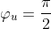 \varphi _u=\frac{\pi}{2}